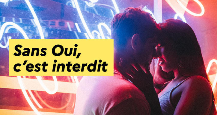 Le consentement : sans oui, c'est interdit